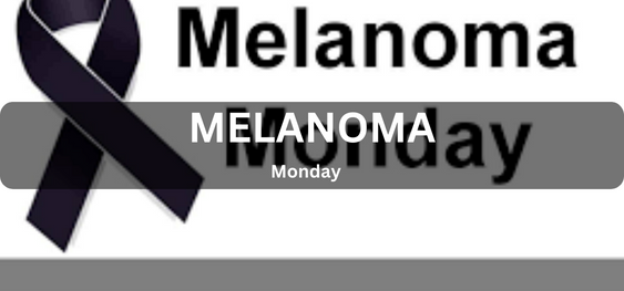 Melanoma Monday [मेलानोमा सोमवार]